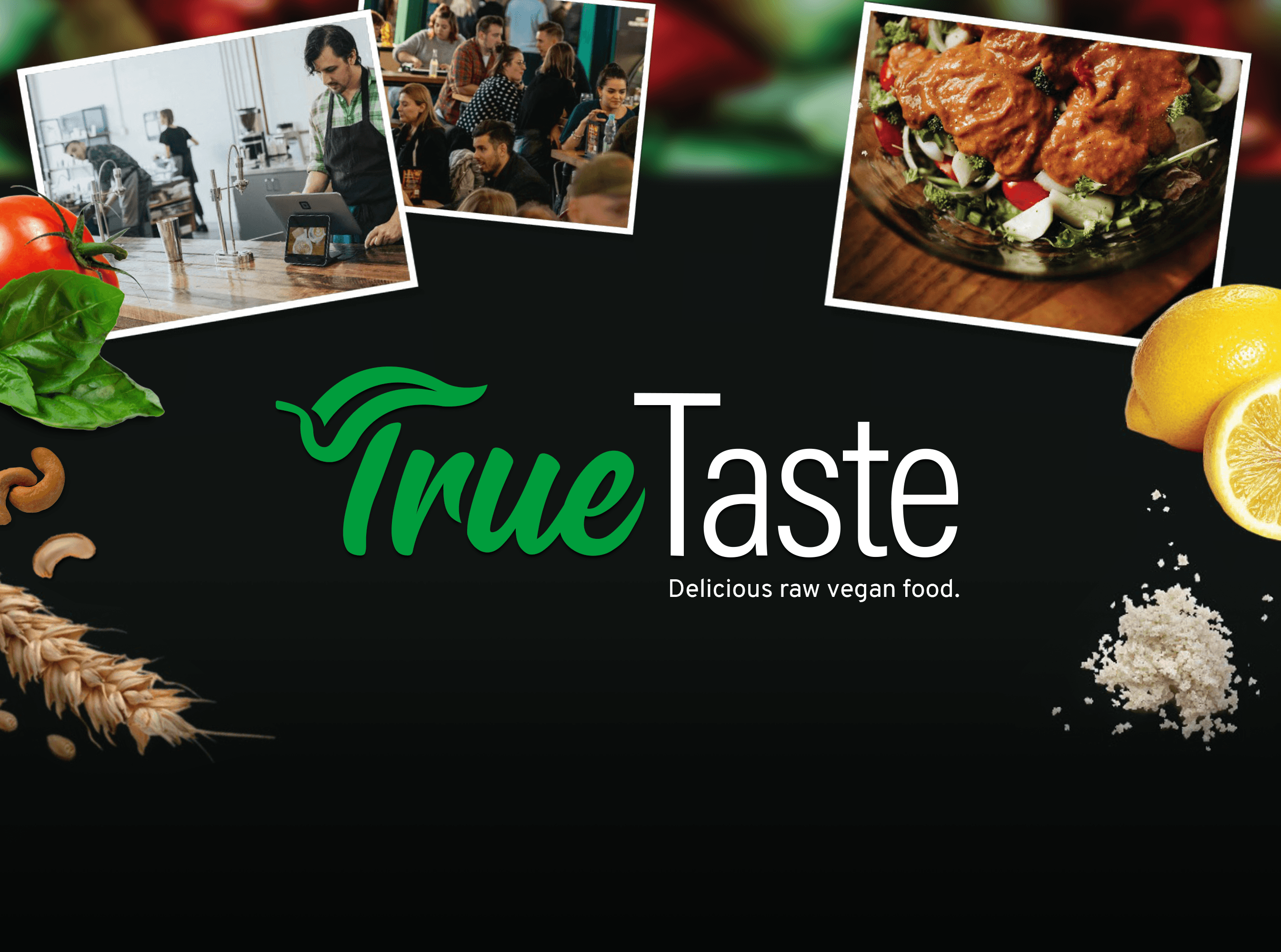 A brand identity showing logo and close ups of fresh food for a raw vegan restaurant called TrueTaste